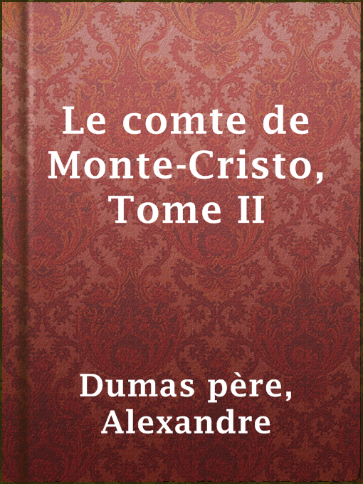 Title details for Le comte de Monte-Cristo, Tome II by Alexandre Dumas père - Available